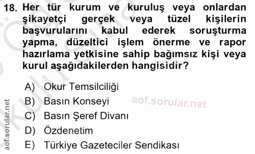 18. soru: Her tür kurum ve kuruluş veya onlardan şikayetçi gerçek veya tüzel kişilerin başvurularını kabul ederek soruşturma ya…