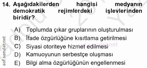 14. soru: Aşağıdakilerden hangisi medyanın demokratik rejimlerdeki işlevlerinden biridir? A) Toplumda çıkar gruplarının oluştur…