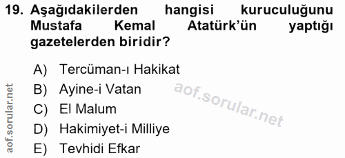 19. soru: Aşağıdakilerden hangisi kuruculuğunu Mustafa Kemal Atatürk'ün yaptığı gazetelerden biridir? A) Tercüman-ı Hakikat B)…