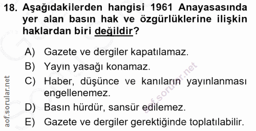 18. soru: Aşağıdakilerden hangisi 1961 Anayasasında yer alan basın hak ve özgürlüklerine ilişkin haklardan biri değildir? A) Ga…