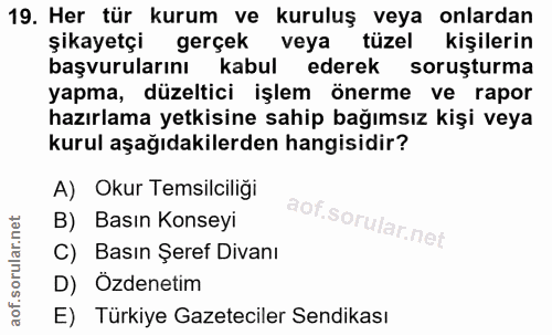 19. soru: Her tür kurum ve kuruluş veya onlardan şikayetçi gerçek veya tüzel kişilerin başvurularını kabul ederek soruşturma ya…