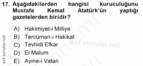 17. soru: Aşağıdakilerden hangisi kuruculuğunu Mustafa Kemal Atatürk'ün yaptığı gazetelerden biridir? A) Hakimiyet-i Milliye B)…