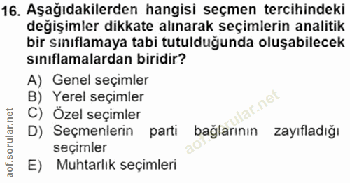 16. soru: Aşağıdakilerden hangisi seçmen tercihindeki değişimler dikkate alınarak seçimlerin analitik bir sınıflamaya tabi tutu…