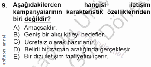 9. soru: Aşağıdakilerden hangisi iletişim kampanyalarının karakteristik özelliklerinden biri değildir? A) Amaçsaldır. B) Geniş…