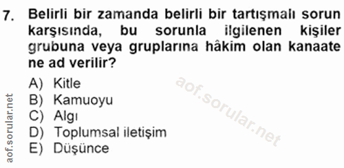 7. soru: Belirli bir zamanda belirli bir tartışmalı sorun karşısında, bu sorunla ilgilenen kişiler grubuna veya gruplarına hâk…