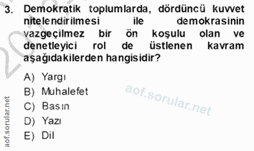3. soru: Demokratik toplumlarda, dördüncü kuvvet nitelendirilmesi ile demokrasinin vazgeçilmez bir ön koşulu olan ve denetleyi…