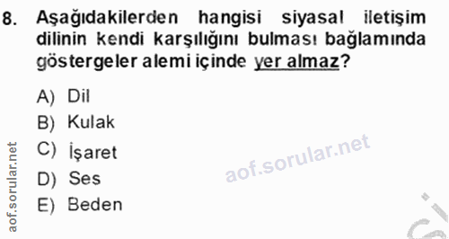 8. soru: Aşağıdakilerden hangisi siyasal iletişim dilinin kendi karşılığını bulması bağlamında göstergeler alemi içinde yer al…