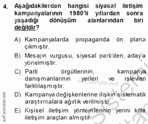 4. soru: Aşağıdakilerden hangisi siyasal iletişim kampanyalarının 1980'li yıllardan sonra yaşadığı dönüşüm alanlarından biri d…