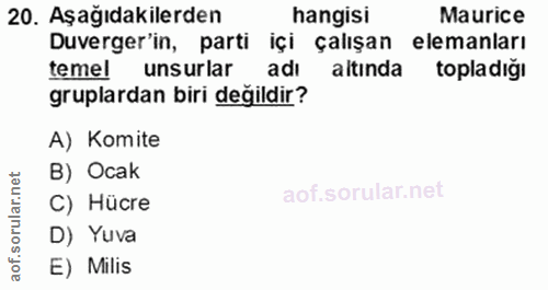 20. soru: Aşağıdakilerden hangisi Maurice Duverger'in, parti içi çalışan elemanları teme! unsurlar adı altında topladığı grupla…