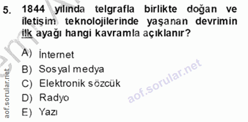 5. soru: 1844 yılında telgrafla birlikte doğan ve iletişim teknolojilerinde yaşanan devrimin ilk ayağı hangi kavramla açıklanı…