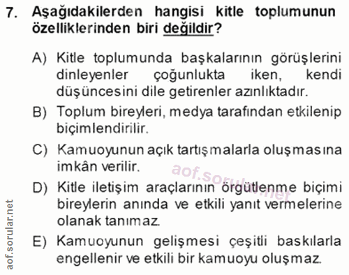 7. soru: Aşağıdakilerden hangisi kitle toplumunun özelliklerinden biri değildir? A) Kitle toplumunda başkalarının görüşlerini…