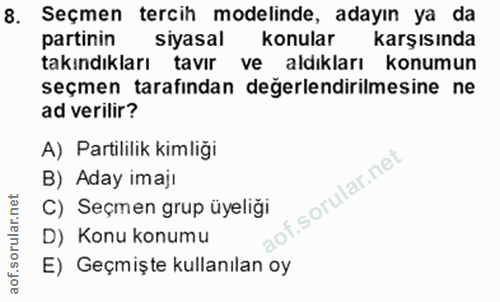 8. soru: Seçmen tercih modelinde, adayın ya da partinin siyasal konular karşısında takındıkları tavır ve aldıkları konumun seç…