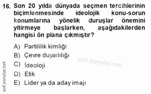 16. soru: Son 20 yılda dünyada seçmen tercihlerinin biçimlenmesinde ideolojik konu-sorun konumlarına yönelik duruşlar önemini y…