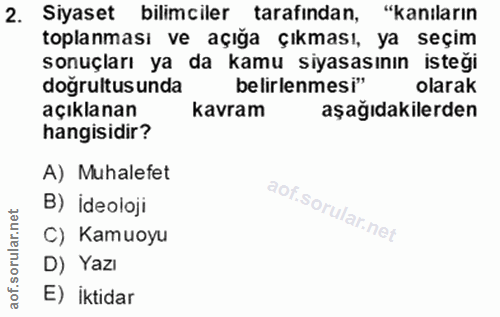 2. soru: Siyaset Siyaset bilimciler tarafından, "kanıların toplanması ve açığa çıkması, ya seçim sonuçları ya da kamu siyasası…