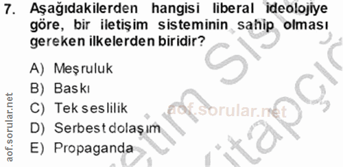 7. soru: Aşağıdakilerden hangisi liberal ideolojiye göre, bir iletişim sisteminin sahip olması gereken ilkelerden biridir? A)…