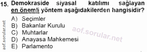 15. soru: Demokraside siyasal katılımı sağlayan en önemli yöntem aşağıdakilerden hangisidir? A) Seçimler B) Bakanlar Kurulu C)…