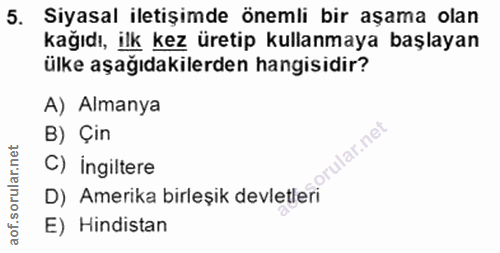 5. soru: Siyasal iletişimde önemli bir aşama olan kağıdı, ilk kez üretip kullanmaya başlayan ülke aşağıdakilerden hangisidir?…