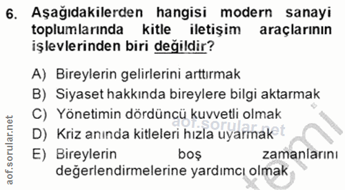 6. soru: Aşağıdakilerden hangisi modern sanayi toplumlarında kitle iletişim araçlarının işlevlerinden biri değildir? A) Bireyl…