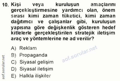 10. soru: Kişi veya kuruluşun amaçlarını gerçekleştirmesine yardımcı olan, önem sırası kimi zaman tüketici, kimi zaman dağıtımc…