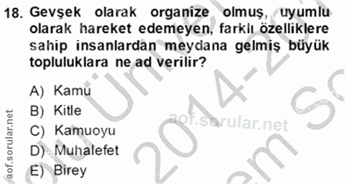 18. soru: Gevşek olarak organize olmuş, uyumlu olarak hareket edemeyen, farklı özelliklere sahip insanlardan meydana gelmiş büy…