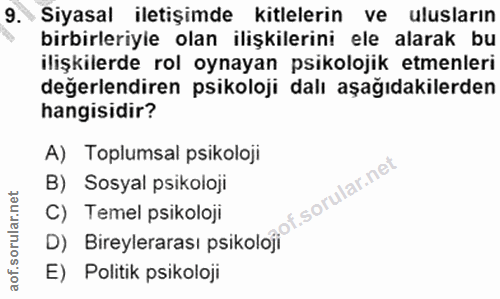 9. soru: Siyasal iletişimde kitlelerin ve ulusların birbirleriyle olan ilişkilerini ele alarak bu ilişkilerde rol oynayan psik…