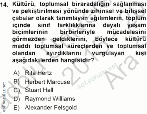 14. soru: Kültürü, toplumsal biraradalığın sağlanması ve pekiştirilmesi yönünde zihinsel ve bilişsel çabalar olarak tanımlayan…