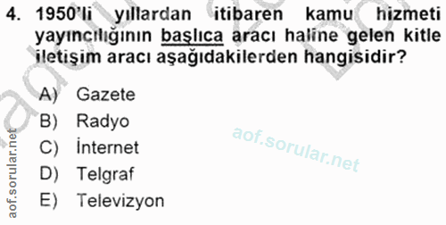 4. soru: 1950 li yıllardan itibaren kamu hizmeti yayınçılığının başlıca aracı haline gelen kitle iletişim aracı aşağıdakilerde…
