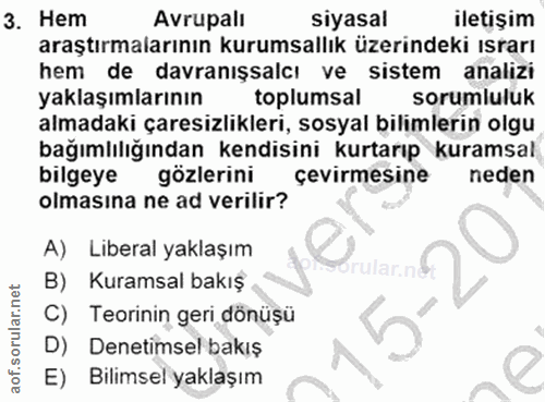 3. soru: Нет Avrupali siyasal iletişim araştırmalarının kurumsallık üzerindeki ısrarı hem de davranışsalcı ve sistem analizi y…
