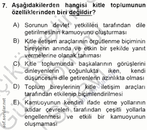 7. soru: Aşağıdakilerden hangisi kitle toplumunun özelliklerinden biri değildir? A) Sorunun devlęt yetkilileri tarafından dile…