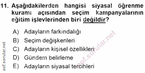 11. soru: Aşağıdakilerden hangisi siyasal öğrenme kuramı açısindan seçim kampanyalarının eğitim işlevlerinden biri değildir? A)…