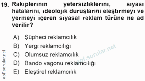 19. soru: Rakiplerinin yetersizliklerini, Siyasi hatalarını, ideolojik duruşlarını eleştirmeyi ve yermeyi içeren siyasal reklam…