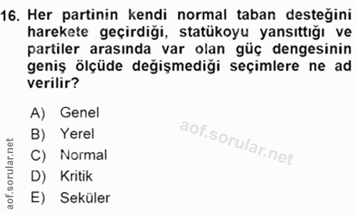 16. soru: Her partinin kendi normal taban destegini harekete geçirdiği, statükoyu yansıttığı ve partiler arasında var olan güç…