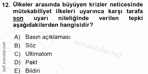 12. soru: Ulkeler arasında büyüyen krizler neticesinde mütekabiliyet ilkeleri uyarınca karşı tarafa son uyarı niteliginde veril…