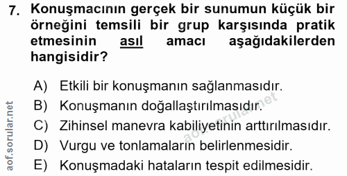 7. soru: Konuşmacının gerçek bir sunumun küçük bir örneğini temsili bir grup karşısında pratik etmesinin asıl amaci aşağıdakil…
