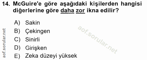 14. soru: McGuire'e göre aşağıdaki kişilerden hangisi diğerlerine göre daha zor ikna edilir? A) Sakin B) Çekingen C) Sinirli D)…