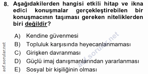 8. soru: Aşağıdakilerden hangisi etkili hitap ve ikna edici konuşmalar gerçekleştirebilen bir konuşmacının taşıması gereken ni…