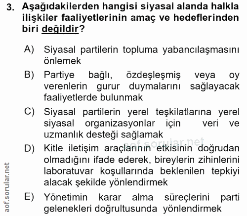 3. soru: Aşağıdakilerden hangisi siyasal alanda halkla ilişkiler faaliyetlerinin amaç ve hedeflerinden biri değildir? A) Siyas…