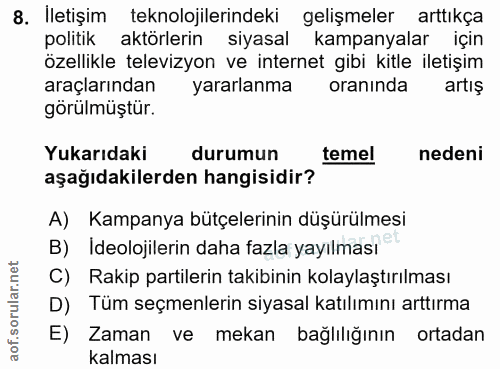 8. soru: İletişim teknolojilerindeki gelişmeler arttıkça politik aktörlerin siyasal kampanyalar için özellikle televizyon ve i…