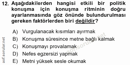 12. soru: Aşağıdakilerden hangisi etkili bir politik konuşma için konuşma ritminin doğru ayarlanmasında göz önünde bulundurulma…