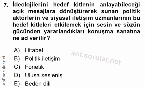 7. soru: Ideolojilerini hedef kitlenin anlayabileceği açık mesajlara dönüştürerek sunan politik aktörlerin ve siyasal iletişim…
