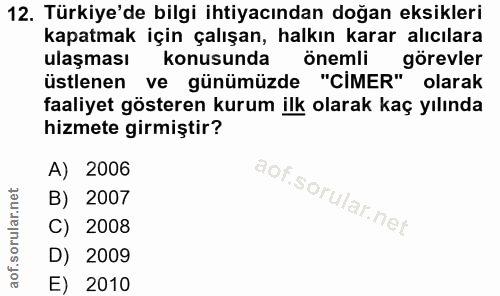 12. soru: Türkiye'de bilgi ihtiyacından doğan eksikleri kapatmak için çalışan, halkın karar alıcılara ulaşması konusunda önemli…