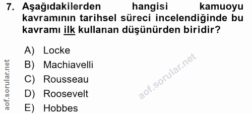 7. soru: Aşağıdakilerden hangisi kamuoyu kavramının tarihsel süreci incelendiğinde bu kavramı ilk kullanan düşünürden biridir?…