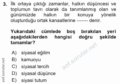 3. soru: İlk ortaya çıktığı zamanlar, halkın düşüncesi ve toplumun tavrı olarak da tanımlanmış olan ve günümüzde halkın bir ko…
