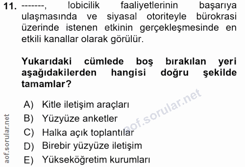 11. soru: lobicilik faaliyetlerinin başarıya ulaşmasında ve siyasal otoriteyle bürokrasi üzerinde istenen etkinin gerçekleşmesi…