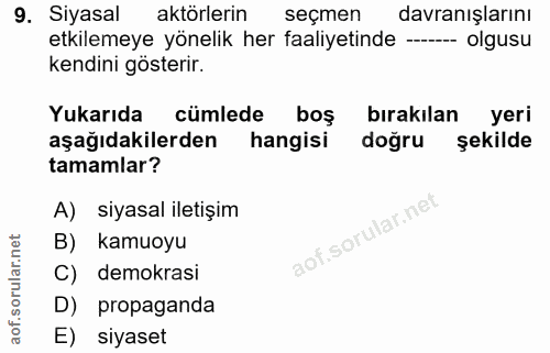 9. soru: Siyasal aktörlerin seçmen davranışlarını etkilemeye yönelik her faaliyetinde---- olgusu kendini gösterir. Yukarıda cü…