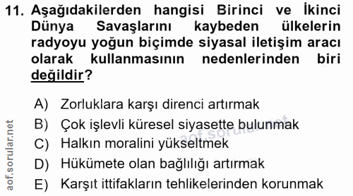11. soru: Aşağıdakilerden hangisi Birinci ve Ikinci Dünya Savaşlarını kaybeden ülkelerin radyoyu yoğun biçimde siyasal iletişim…