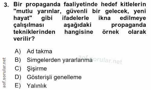 3. soru: Bir propaganda faaliyetinde hedef kitlelerin "mutlu yarınlar, güvenli bir gelecek, yeni hayat" gibi ifadelerle ikna e…