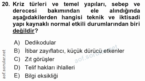 20. soru: Kriz türleri ve temel yapıları, sebep ve derecesi bakımından ele alındığında aşağıdakilerden hangisi teknik ve iktisa…