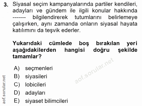 3. soru: Siyasal seçim kampanyalarında partiler kendileri, adayları ve gündem ile ilgili konular hakkında -- bilgilendirerek t…