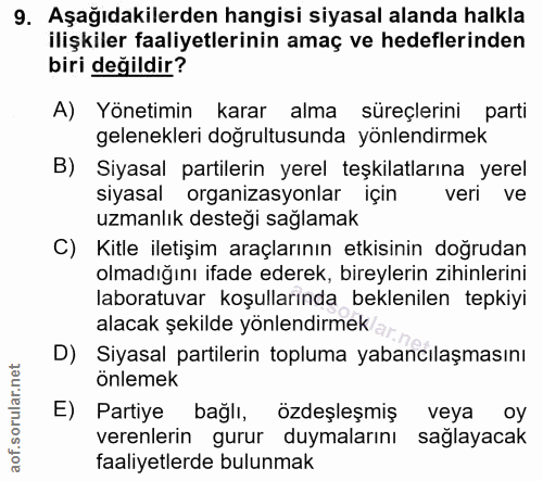 9. soru: Aşağıdakilerden hangisi siyasal alanda halkla ilişkiler faaliyetlerinin amaç ve hedeflerinden biri değildir? A) Yönet…